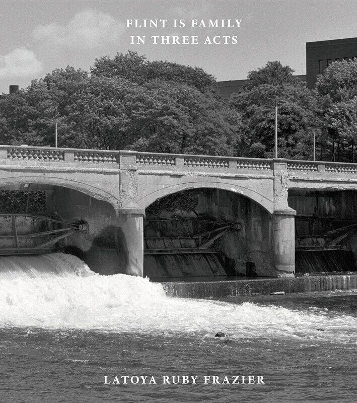 

Latoya Ruby Frazier: Flint is Family in Three Acts
