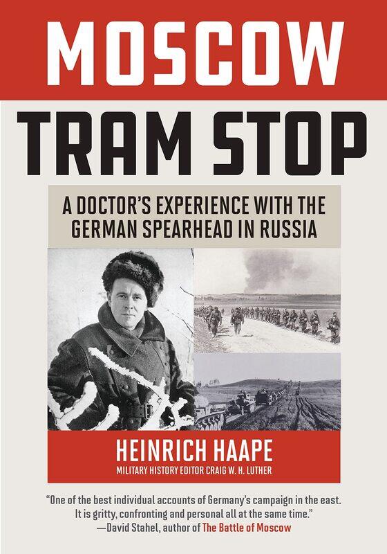 

Moscow Tram Stop: A Doctor's Experiences with the German Spearhead in Russia