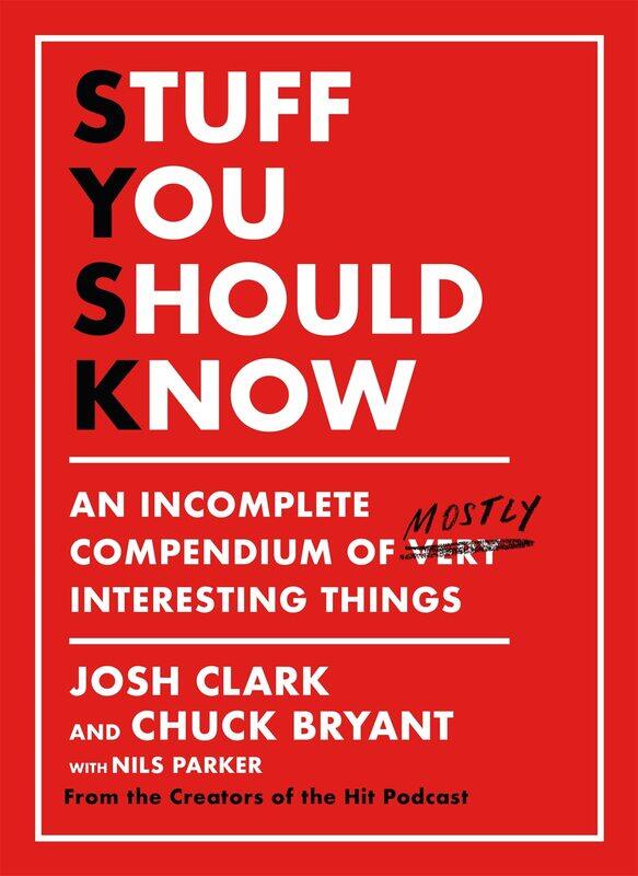 

Stuff You Should Know: An Incomplete Compendium of Mostly Interesting Things