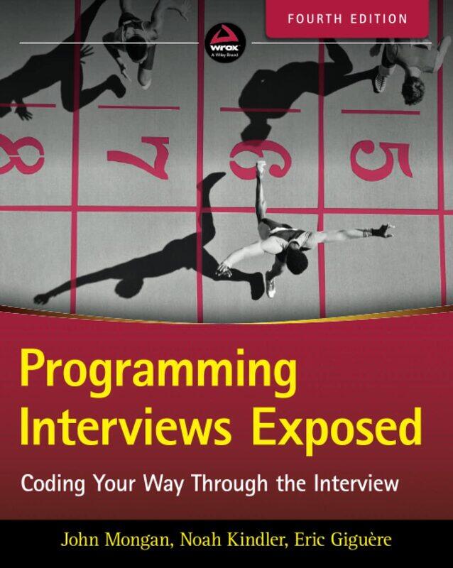 

Wrox Press Programming Interviews Exposed: Coding Your Way Through the Interview