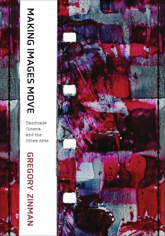 

Making Images Move: Handmade Cinema and the Other Arts