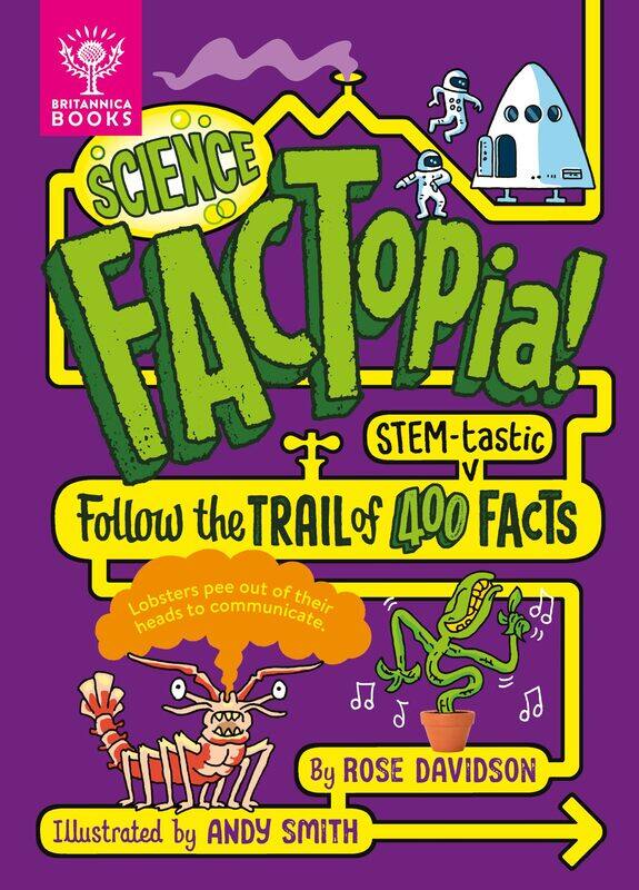 

Science FACTopia!: Follow the Trail of 400 STEM-tastic facts! (Britannica)