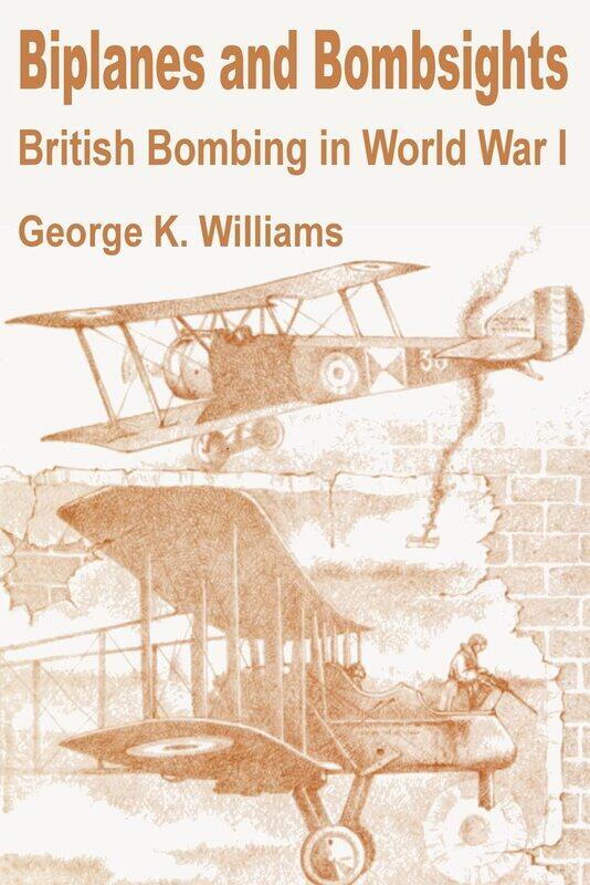 

Biplanes and Bombsights: British Bombing in World War I