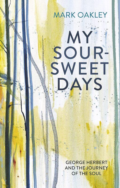 

My Sour-Sweet Days: George Herbert's Poems Through Lent