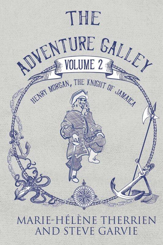 

The Adventure Galley - Volume 2 Henry Morgan, the Knight of Jamaica