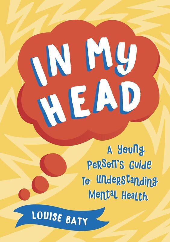 

In My Head: A Young Person’s Guide to Understanding Mental Health