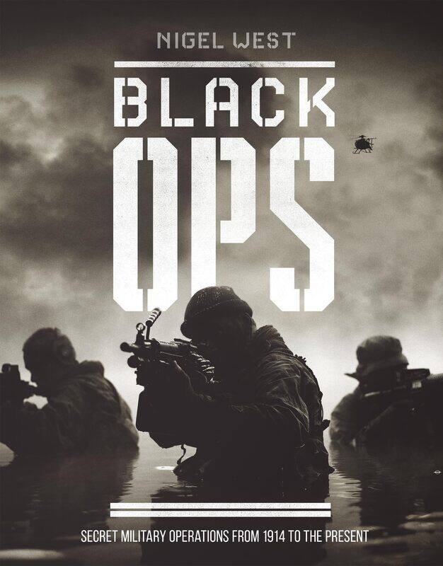 

Black Ops: Secret Military Operations from 1914 to the Presen
