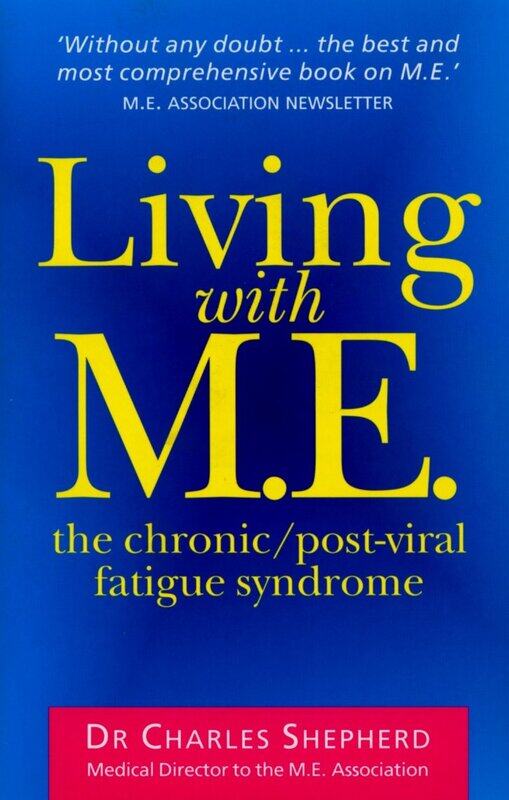 

Living with M.E.: The Chronic/Post-Viral Fatigue Syndrome