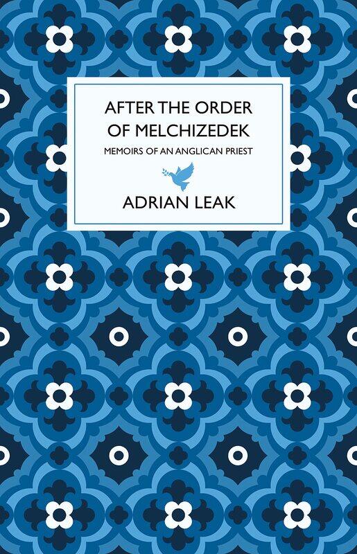 

After the Order of Melchizedek: Memoirs of an Anglican Priest