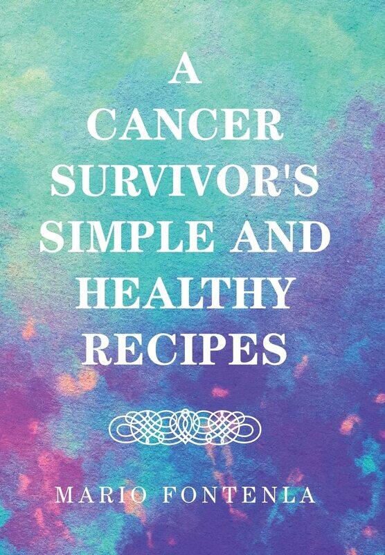 

A Cancer Survivor's Simple and Healthy Recipes