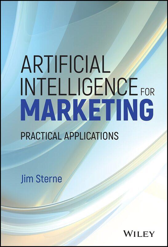 

Artificial Intelligence for Marketing: Practical Applications