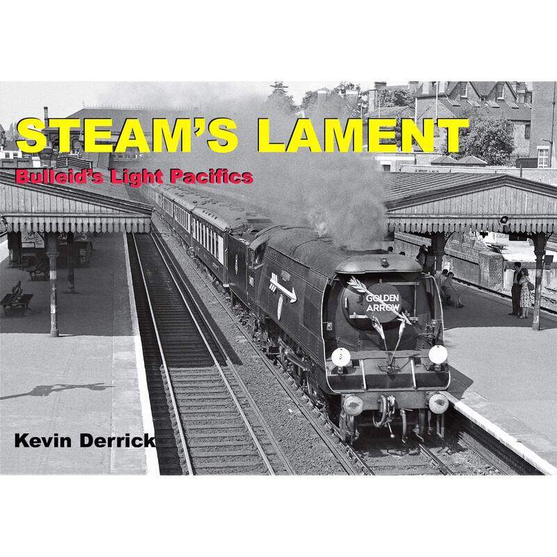

STEAM'S LAMENT Bulleid's Light Pacifics
