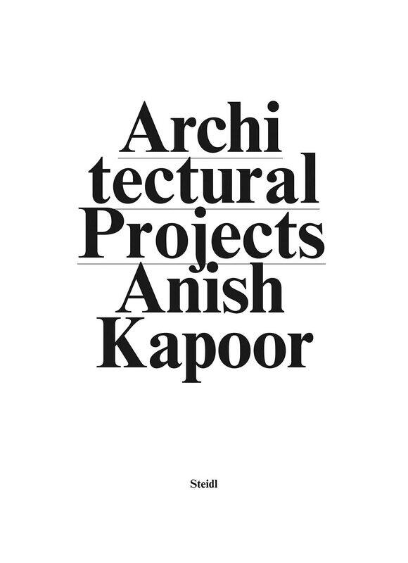 

Anish Kapoor: Make New Space: Architectural Projects