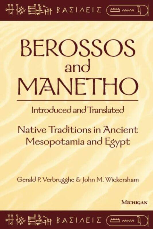 

Berossos and Manetho: Introduced and Translated: Native Traditions in Ancient Mesopotamia and Egypt