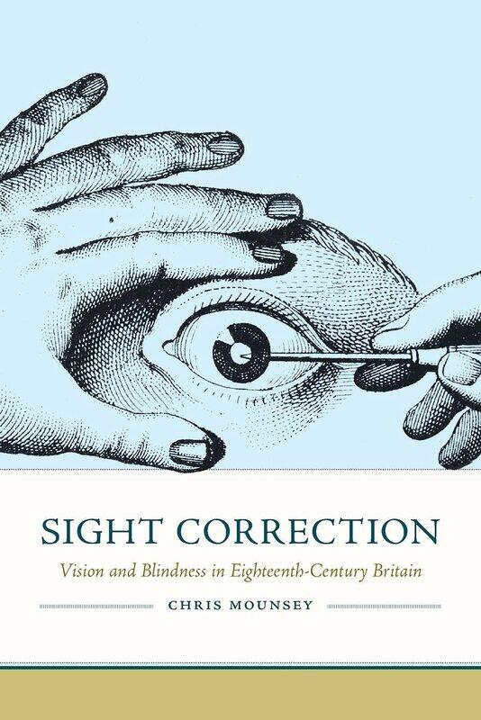 

Sight Correction: Vision and Blindness in Eighteenth-Century Britain