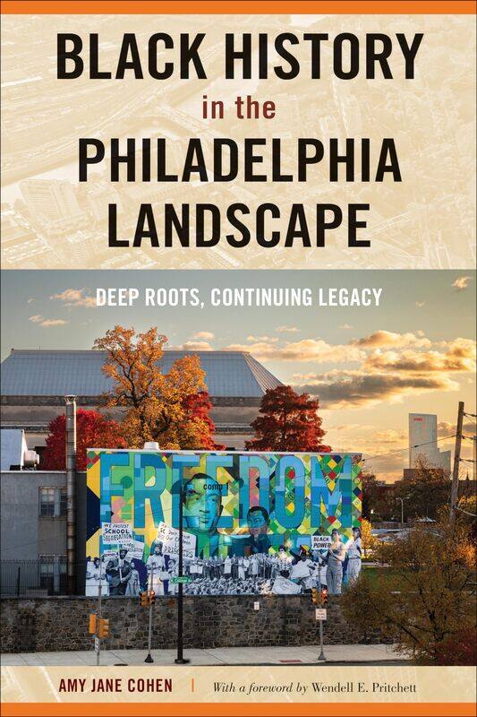 

Black History in the Philadelphia Landscape: Deep Roots, Continuing Legacy