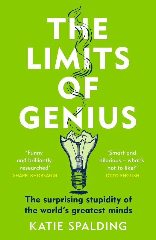 

The Limits of Genius: The Surprising Stupidity of the World's Greatest Minds