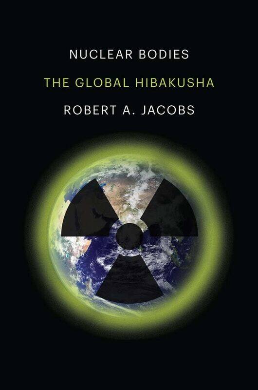 

Nuclear Bodies: The Global Hibakusha