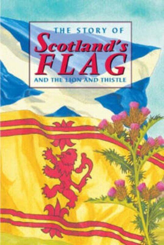 

The Story of Scotland's Flag and the Lion and Thistle