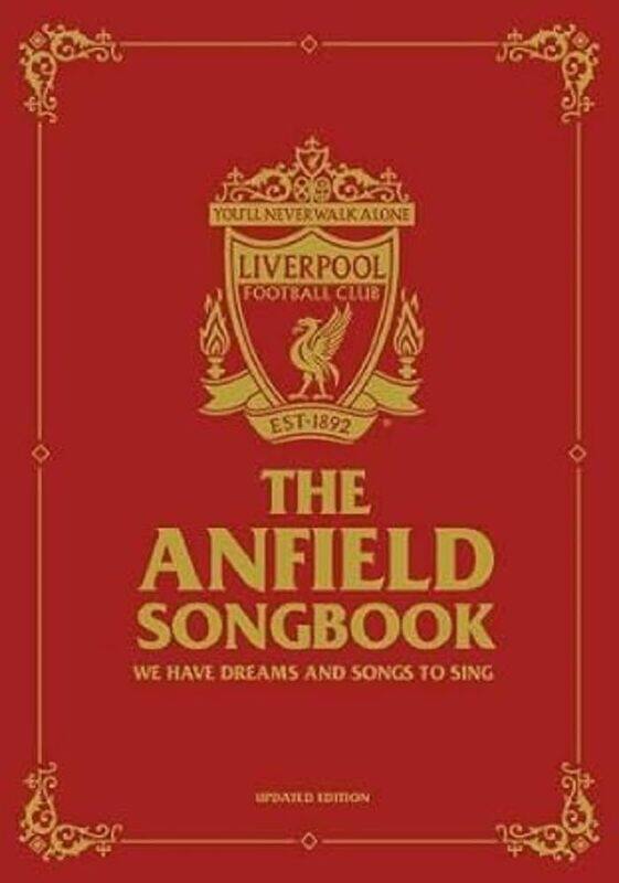 

The Anfield Songbook: We Have Dreams And Songs To Sing - Updated Edition
