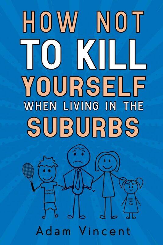 

How Not To Kill Yourself When Living In The Suburbs