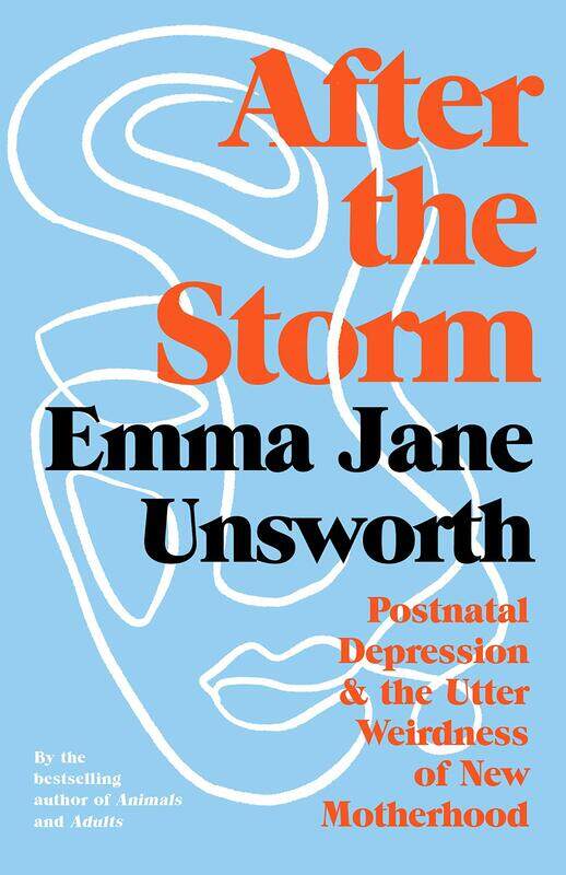 

After the Storm: Postnatal Depression and the Utter Weirdness of New Motherhood