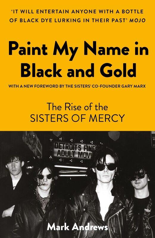 

Paint My Name in Black and Gold: The Rise of the Sisters of Mercy