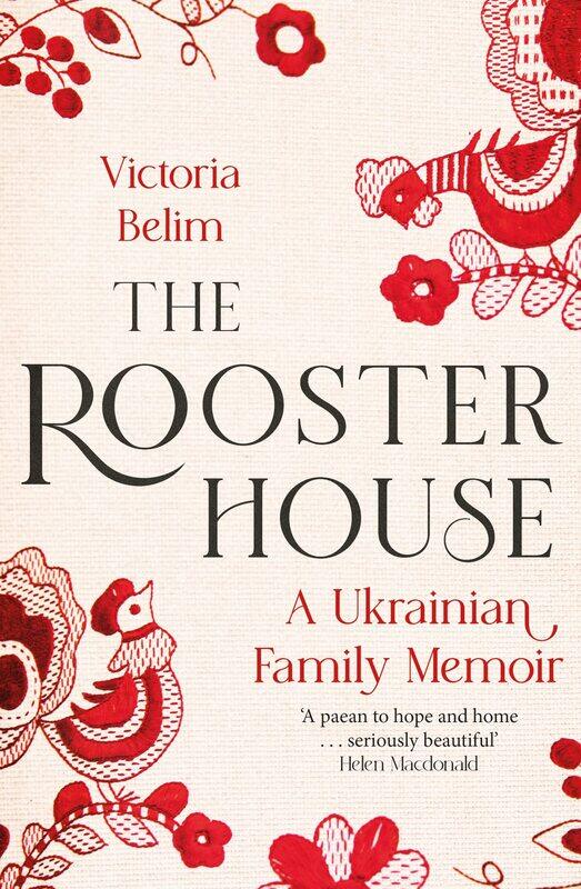 

VIRAGO The Rooster House: A Ukrainian Family Memoir