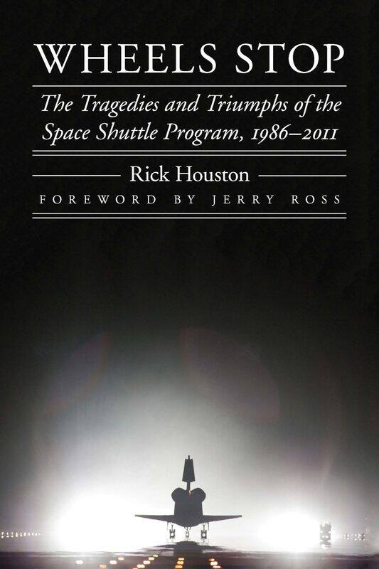 

Wheels Stop: The Tragedies and Triumphs of the Space Shuttle Program, 1986-2011