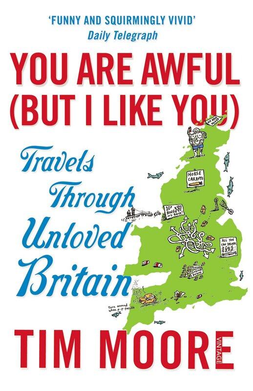 

You Are Awful (But I Like You): Travels Through Unloved Britain