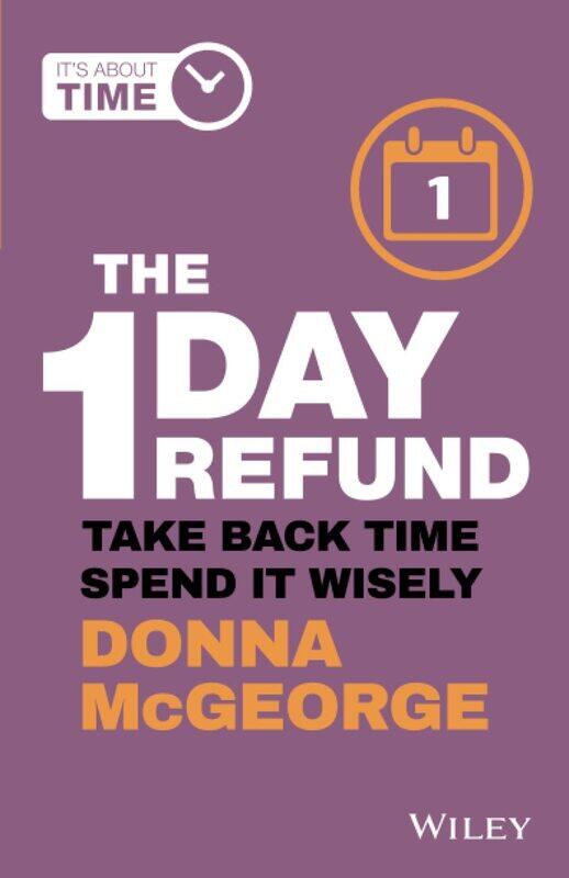 

The 1 Day Refund: Take Back Time, Spend it Wisely