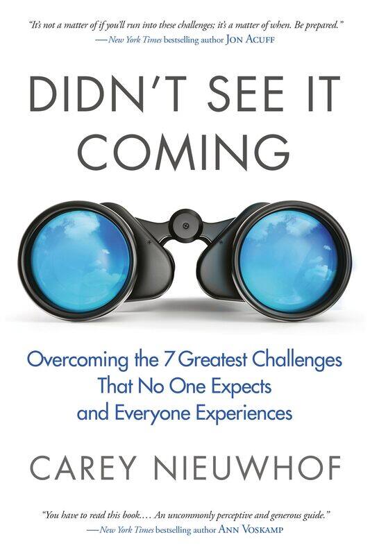

Didn't See It Coming: Overcoming the Seven Greatest Challenges That No One Expects and Everyone Experiences