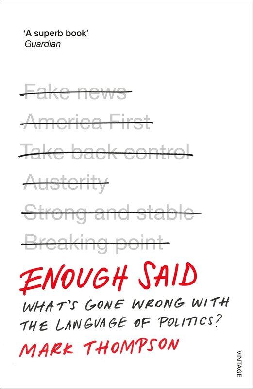

Enough Said: What’s gone wrong with the language of politics