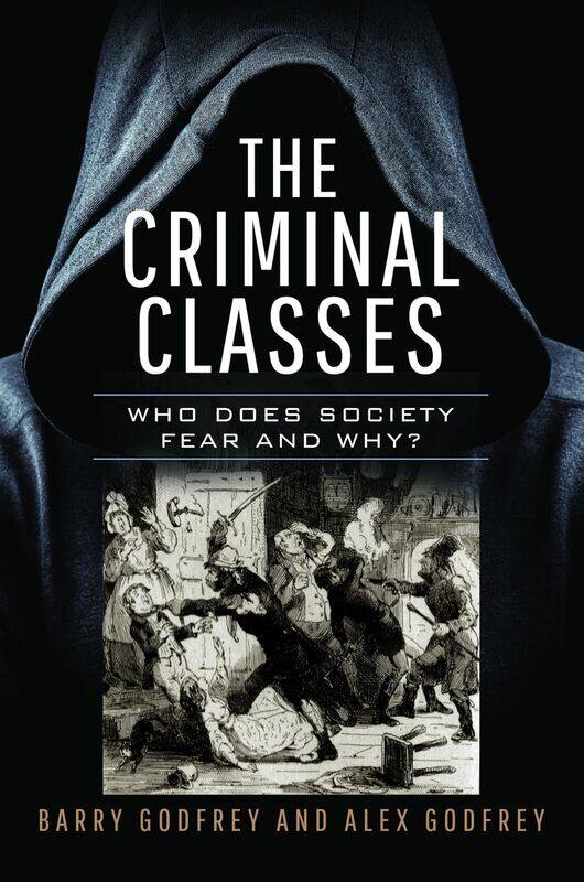 

The Criminal Classes: Who Does Society Fear and Why