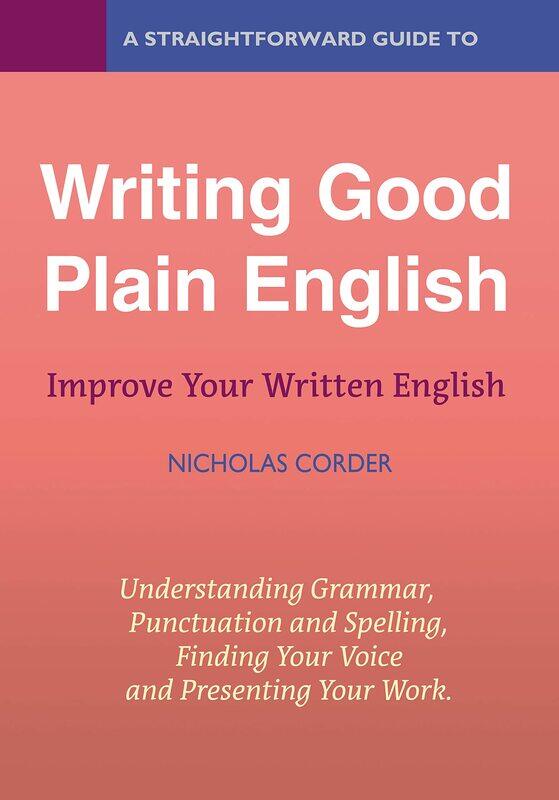 

A Straightforward Guide To Writing Good Plain English: Revised Edition 2022