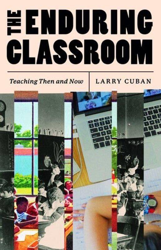 

The Enduring Classroom: Teaching Then and Now