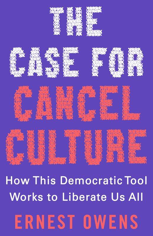 

The Case for Cancel Culture: How This Democratic Tool Works to Liberate Us All