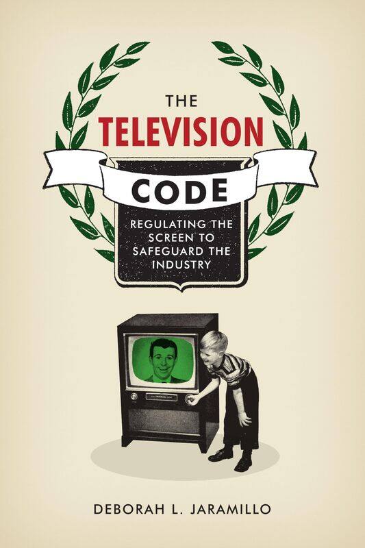 

The Television Code: Regulating the Screen to Safeguard the Industry
