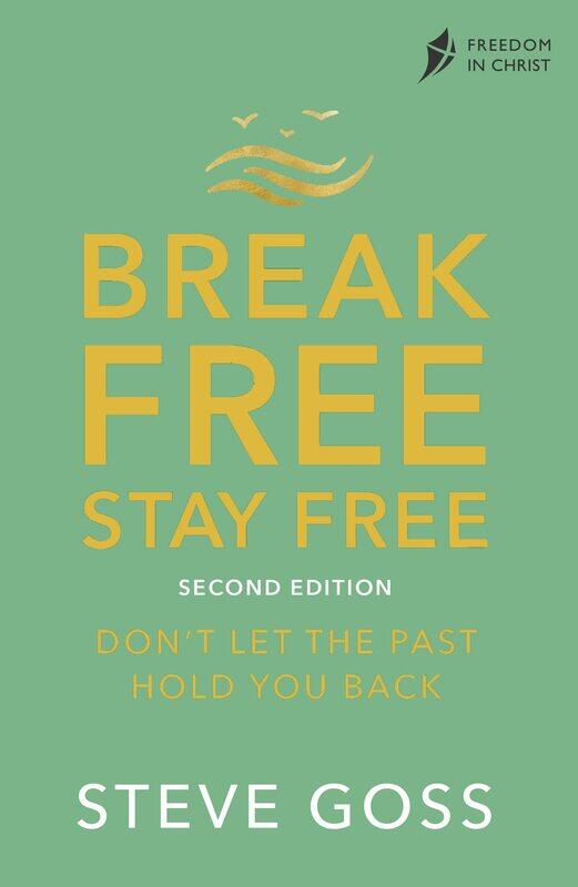 

Break Free, Stay Free, Second Edition: Don't Let the Past Hold You Back