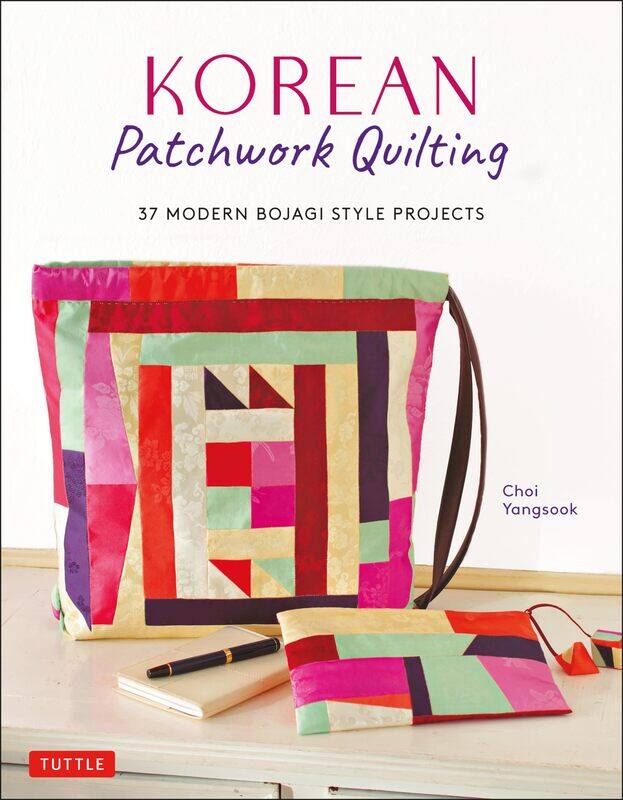 

Korean Patchwork Quilting: 37 Modern Bojagi Style Projects