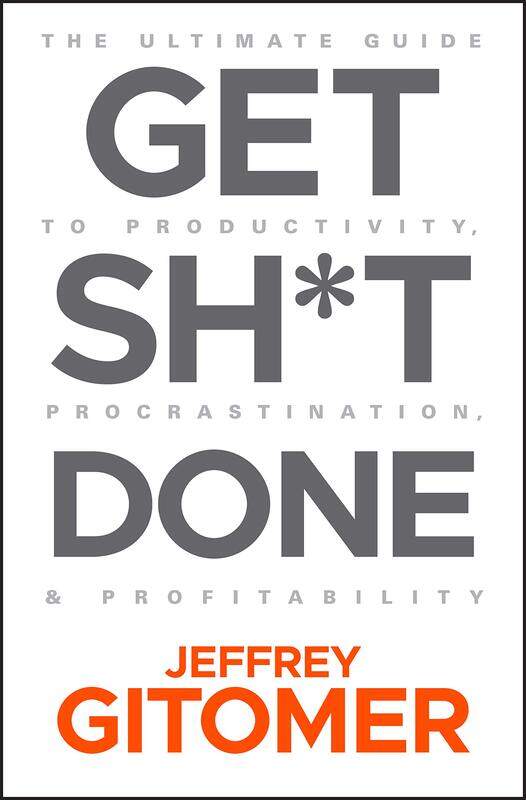 

Get Sh-t Done - The Ultimate Guide to Productivity ,Procrastination, & Profitability