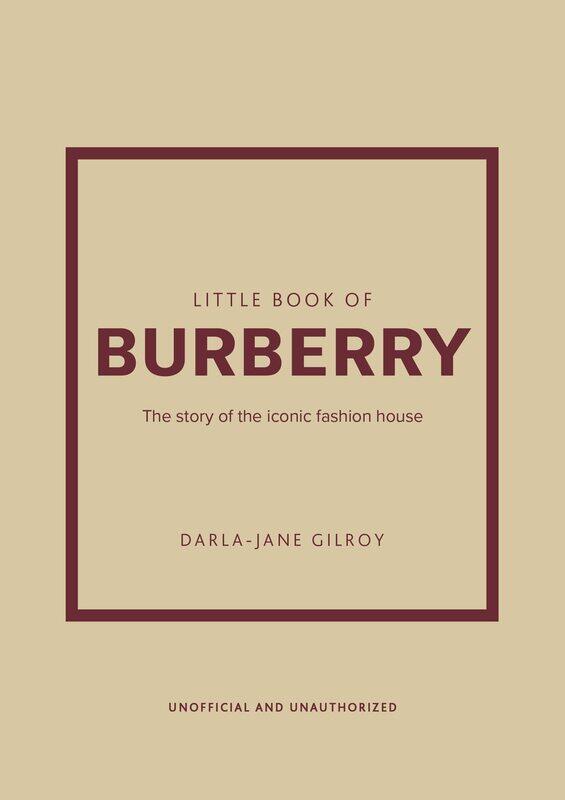 

Little Book of Burberry: The Story of the Iconic Fashion House