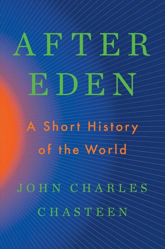 

After Eden: A Short History of the World