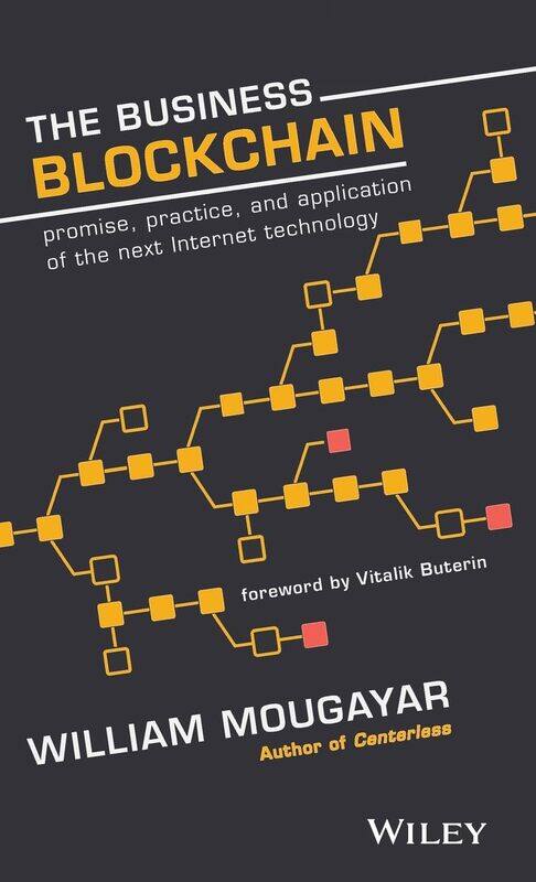 

WILEY The Business Blockchain: Promise, Practice, and Application of the Next Internet Technology