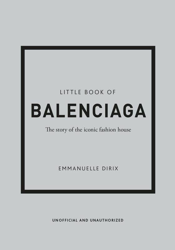 

Welbeck Little Book of Balenciaga: The Story of the Iconic Fashion House