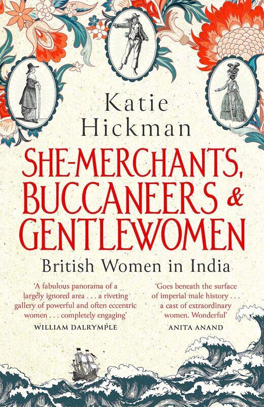 

She-Merchants, Buccaneers and Gentlewomen: British Women in India