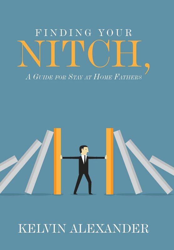 

Finding Your Nitch: A Guide for Stay at Home Fathers