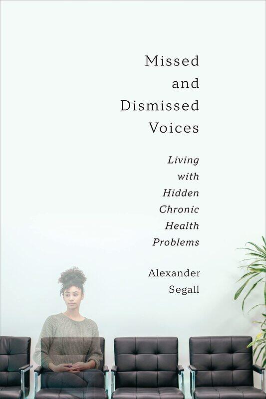 

Missed and Dismissed Voices: Living with Hidden Chronic Health Problems