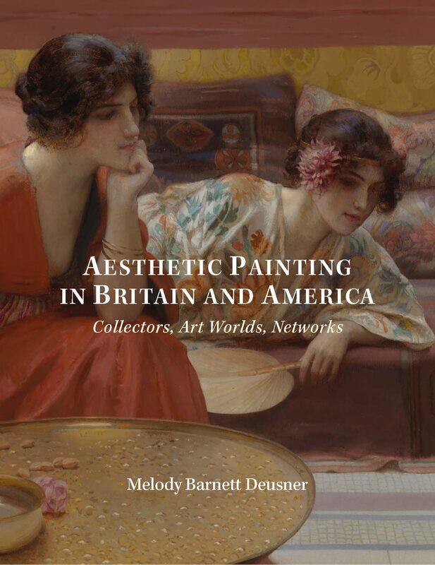 

Aesthetic Painting in Britain and America: Collectors, Art Worlds, Networks