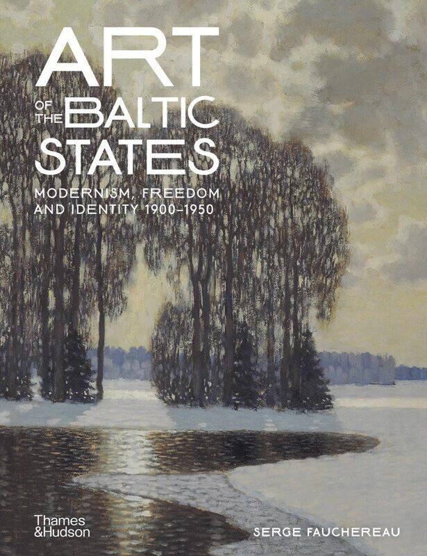 

Art of the Baltic States: Modernism, Freedom and Identity 1900-1950